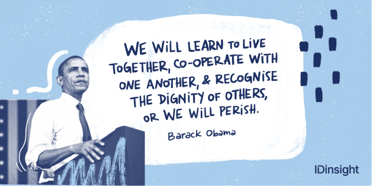 Barack Obama quote saying "We will learn to live together, cooperate with one another, and recognise the dignity of others, or we will perish."